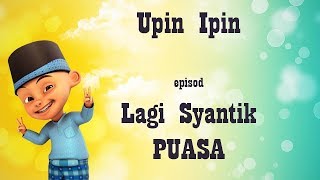 Upin ft Ipin  Parodi Lagu Lagi Syantik versi Lagi Puasa [upl. by Andros]