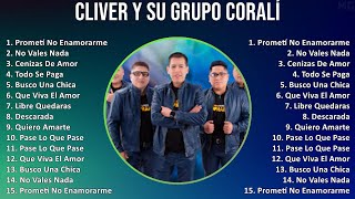 Cliver y su Grupo Coralí 2024 MIX Nuevas Canciones  Prometí No Enamorarme No Vales Nada Ceniz [upl. by Thecla]