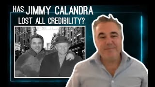 Has JIMMY CALANDRA Lost All Credibility [upl. by Brill467]