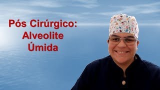 Pós cirúrgico Vídeo 02 Alveolite Úmida [upl. by Demott]