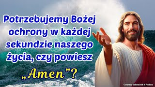 Potrzebujemy Bożej ochrony w każdej sekundzie naszego życia czy powiesz „Amen” jezus modlitwa [upl. by Ahsyas55]