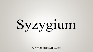 How To Say Syzygium [upl. by Dinesh599]