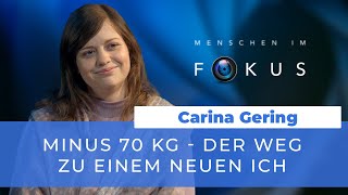 Minus 70 Kilo  Der Weg zu einem neuen Ich  Carina Gering  Menschen im Fokus [upl. by Kyle]