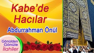 Abdurrahman Önül – Kabede Hacılar İlahisi [upl. by Zaria]