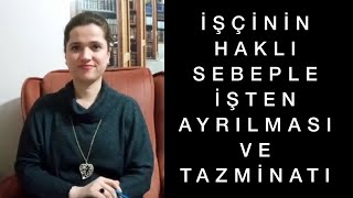 İŞÇİNİN HAKLI SEBEPLE İŞTEN AYRILMASI VE TAZMİNATI  Av Aysel Aba Kesici [upl. by Gibeon]