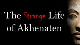 The Strange Life of Akhenaten [upl. by Elleynad]