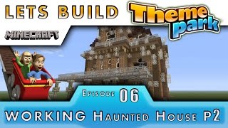 Minecraft  Lets Build A Theme Park  WORKING Haunted House Ride P2  E6 [upl. by Virgy]