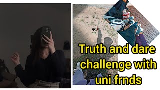 Exciting truth and dare challenge with university friends 🤭🤯✨ [upl. by Nilyaj573]