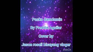 pasko Ng damdaminby Freddie Aguilar cover by Jason rosell bisayang vloger [upl. by Saideman]