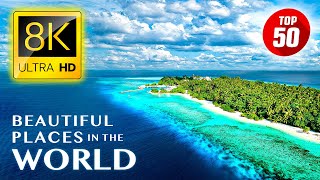 TOP 50 • Most Beautiful Places in the World 8K ULTRA HD [upl. by Tiras568]