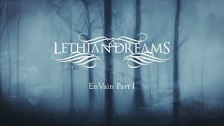 Lethian Dreams  EnVain Part I [upl. by Aicemaj888]