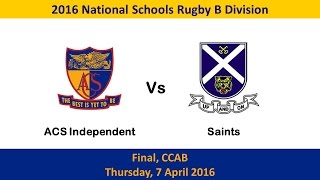 20160407 B Div Rugby Finals ACSI vs Saints [upl. by Andria405]