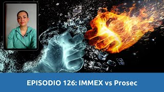 EPISODIO 126 PROSEC vs IMMEX [upl. by Zeidman220]