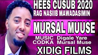 MURSAL MUUSE HEES CUSUB RAG NASIIB MAWADA SIMIN 2020 [upl. by Atsirtal216]