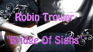 Robin Trower  Bridge Of Sighs  Ballad Guitar Cover [upl. by Aleras561]