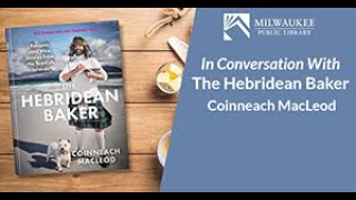 In Conversation with the Hebridean Baker Coinneach MacLeod [upl. by Rennold606]