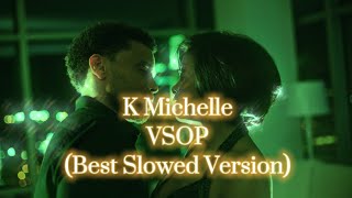 KMichelle VSOP PERFECTED Slowed Version [upl. by Geiss]