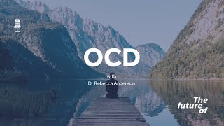 The Future Of OCD FULL PODCAST EPISODE [upl. by Ynnaf111]