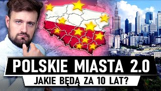 Jaka PRZYSZŁOŚĆ czeka kluczowe POLSKIE MIASTA [upl. by Dulcy315]