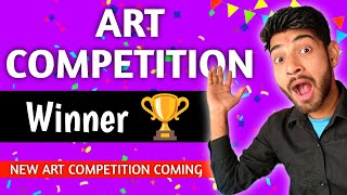 ART COMPETITION WINNER  NEW ART COMPETITION SOON [upl. by Dwyer474]