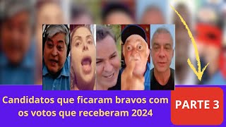 Candidatos revoltados que perderam em 2024 Parte 3 [upl. by Wildon]