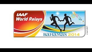 IAAF World Relays Bahamas 2014  Day 2  May 25 [upl. by Hospers]