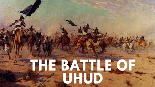 The Battle of Uhad Ghazwa E Uhad [upl. by Eileme802]