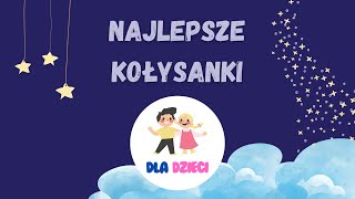 Najlepsze Kołysanki na Dobranoc  Kojąca Muzyka dla Dzieci [upl. by Eninaej519]