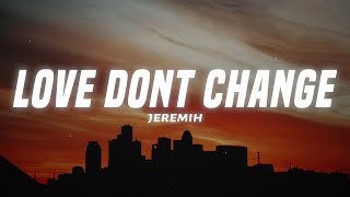 Love Donquott Change  Jeremih Lyrics [upl. by Ferguson]