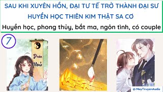 TRUYỆN DỊCH SAU KHI XUYÊN HỒN ĐẠI TƯ TẾ TRỞ THÀNH ĐẠI SƯ HUYỀN HỌC  HUYỀN HỌC  Phần 7 [upl. by Initof]