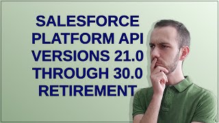 Salesforce Platform API Versions 210 through 300 Retirement [upl. by Aikcir843]