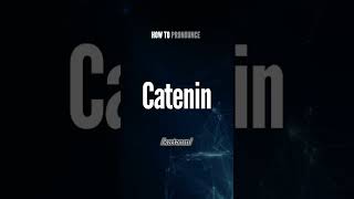 Catenin Pronunciation  How to Pronounce say Catenin CORRECTLY shorts shortsfeed [upl. by Leira]