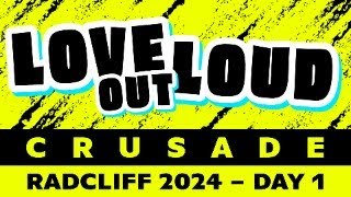 Love Out Loud Crusade 2024 – Radcliff Day 1 [upl. by Ayinat]