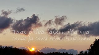 Taas päivä laskee ilta saa [upl. by Conway812]