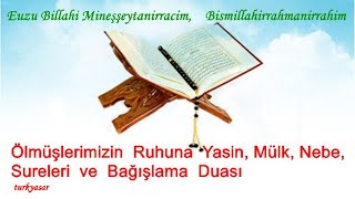 Ölmüşlerimizin Ruhuna Yasin Mülk Nebe Fatiha ve Bağışlama Duası [upl. by Yukio]