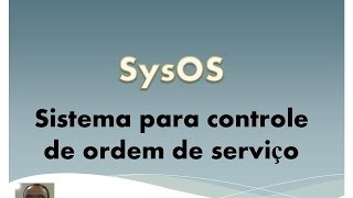 SysOS  Sistema para controle de ordem de serviço [upl. by Ehlke]