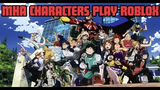 MHA Characters Play Roblox [upl. by Ecirtram720]