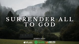 Surrender All to God  Intimate Worship Instrumental  Reflective Prayer Music [upl. by Oehsen]