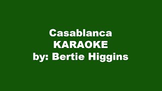 Bertie Higgins Casablanca Karaoke [upl. by Ruel]