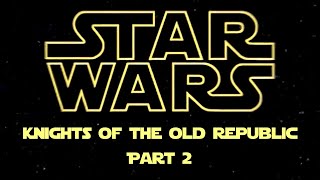 Star Wars Knights of the Old Republic  Part 2 [upl. by Rich]