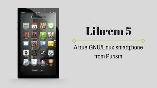 Meet The First True Linux Smartphone Librem 5 [upl. by Nnylrahc]