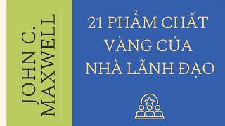 Sách Nói 21 Phẩm Chất Vàng Của Nhà Lãnh Đạo  Chương 1  John C Maxwell lanhdao [upl. by Karyn]