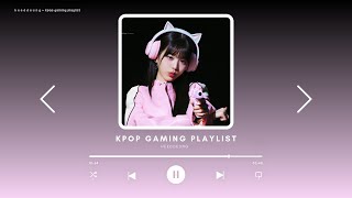 kpop gaming playlist [upl. by Arihsay780]