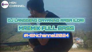 DJ LANGGENG DAYANING RASA LDR  MREMIX FULL BASS  Hsnchannel2024 [upl. by Bethesda]