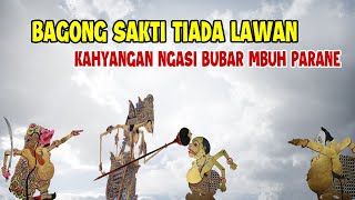 BAGONG SAKTI TIADA LAWAN  KABEH KAHYANGAN BUBAR MBUH PARANE [upl. by Elspeth]