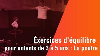 Exercices déquilibre pour enfants de 3 à 5 ans  La poutre [upl. by Eidnew]