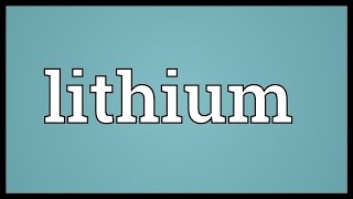 Lithium Meaning [upl. by Hayden]