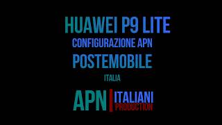 postemobile configurazione apn Internet Huawei P9 Lite [upl. by Hyozo222]