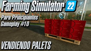 VENDEMOS PALETS  Farming Simulator Para Principiantes  Gameplay 10 en Español [upl. by Ramirol]