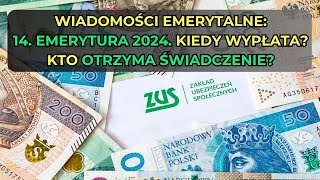 Wiadomości emerytalne 14 emerytura 2024 Kiedy wypłata Kto otrzyma świadczenie [upl. by Glenda]